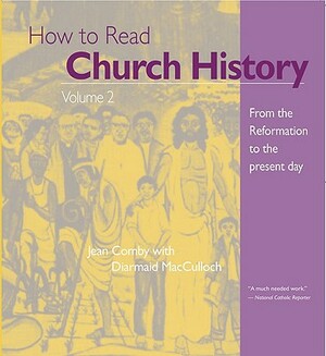 How to Read Church History: From the Reformation to the Present Day by Jean Comby