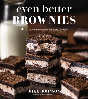 Even Better Brownies: 50 Standout Bar Recipes for Every Occasion by Mike Johnson