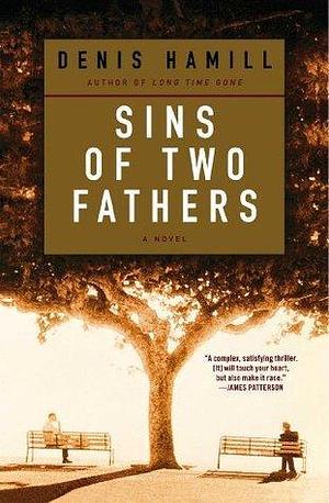 Sins of Two Fathers: A Novel by Denis Hamill, Denis Hamill