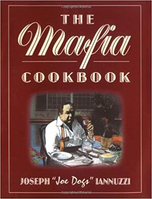 The Mafia Cookbook by Joseph Iannuzzi