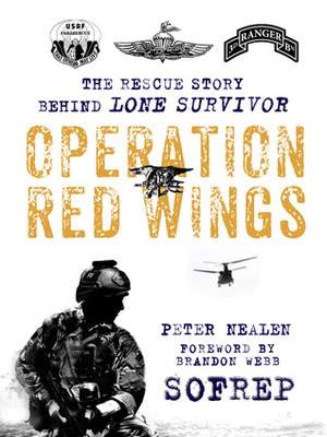 Operation Red Wings: The Rescue Story Behind Lone Survivor by SOFREP, Peter Nealen, Brandon Webb