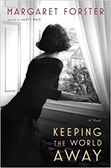 Keeping the World Away: A Novel by Margaret Forster