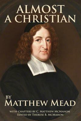 Almost a Christian by C. Matthew McMahon, Matthew Mead