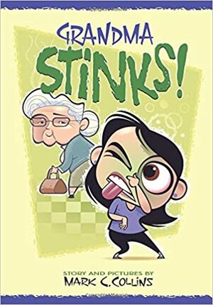 Grandma Stinks! by Mark C. Collins