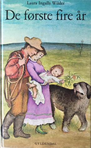 De første fire år by Garth Williams, Ellen Kirk, Laura Ingalls Wilder