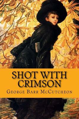 Shot with Crimson by George Barr McCutcheon, Rolf McEwen