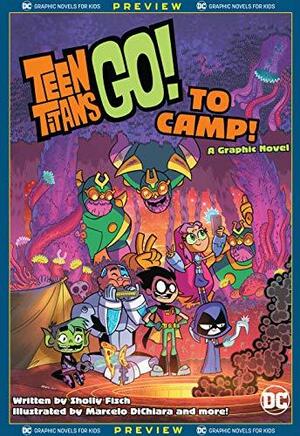 DC Graphic Novels for Kids Sneak Peeks: Teen Titans Go! To Camp by Agnes Garbowska, Marcelo Di Chiara, Sholly Fisch