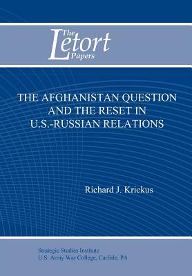 The Afghanistan Question and the Reset in U.S. Iranian Relations (Letort Paper) by Richard J. Krickus, U. S. Army Strategic Studies Institute