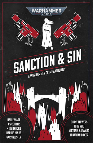 Sanction & Sin by J.S. Collyer, Jonathan D. Beer, Victoria Hayward, Mike Brooks, Darius Hinks, Gary Kloster, Danie Ware, Jude Reid, Denny Flowers