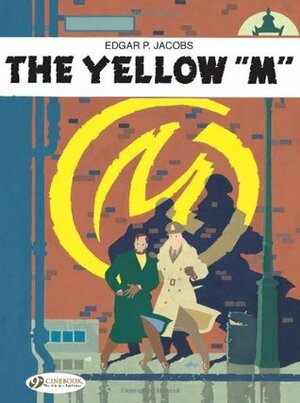 The Yellow M: The Adventures of Blake and Mortimer Volume 1 by Clarence E. Holland, Edgar P. Jacobs