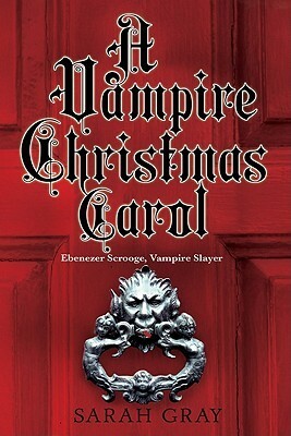 A Vampire Christmas Carol by Sarah Gray