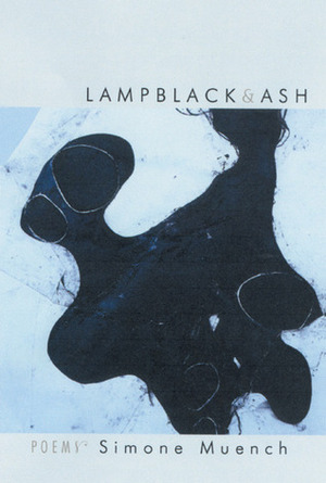 Lampblack & Ash: Poems by Simone Muench