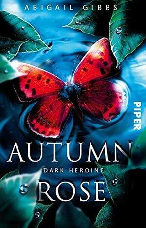 Dark Heroine - Autumn Rose by Abigail Gibbs