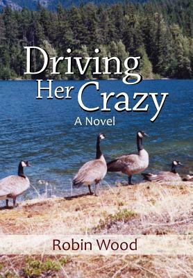 Driving Her Crazy by Robin Wood