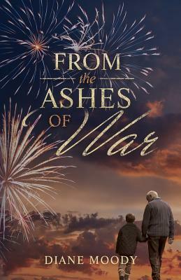 From the Ashes of War: The War Trilogy - Book Three by Diane Moody