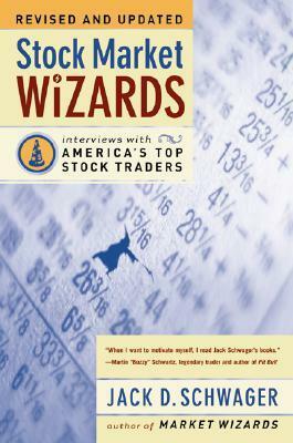 Stock Market Wizards: Interviews with America's Top Stock Traders by Jack D. Schwager