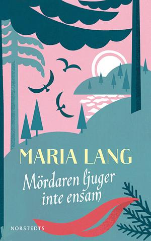 Mördaren ljuger inte ensam by Maria Lang