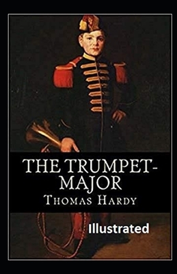 The Trumpet-Major Illustrated by Thomas Hardy