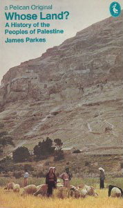 Whose Land?: A History of the Peoples of Palestine by James Parkes
