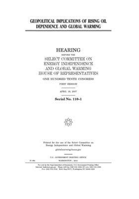 Geopolitical implications of rising oil dependence and global warming by Select Committee on Energy Inde (house), United S. Congress, United States House of Representatives