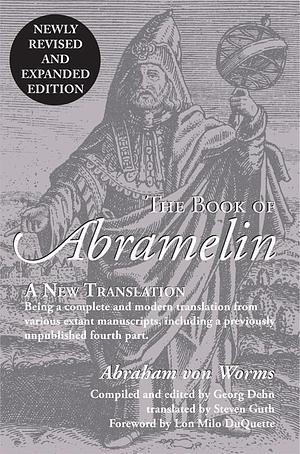 The Book of Abramelin: A New Translation - Revised and Expanded by Georg Dehn, Lon Milo DuQuette, Abraham von Worms, Abraham von Worms