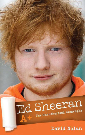 Ed Sheeran: The Biography. David Nolan by David Nolan