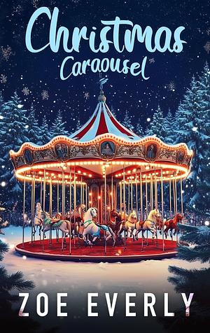 Christmas Carousel by Zoe Everly