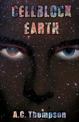 Cellblock Earth by A. C. Thompson
