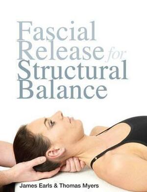 Fascial Release for Structural Balance by Amanda Williams, James Earls, Thomas W. Myers