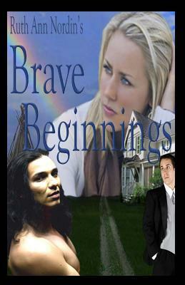Brave Beginnings by Ruth Ann Nordin