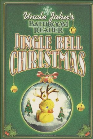 Uncle John's Bathroom Reader Jingle Bell Christmas by Bathroom Readers' Institute