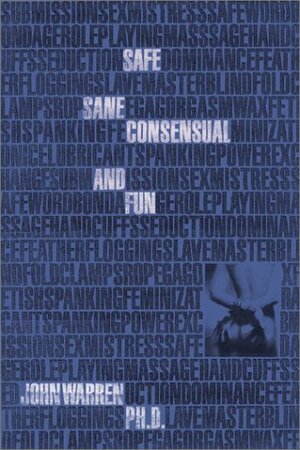 Safe, Sane, Consensual and Fun by John Warren