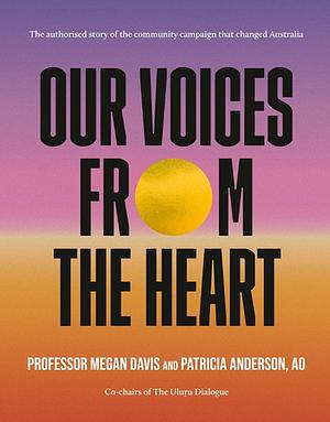 Our Voices from the Heart by Megan Davis, Patricia Anderson