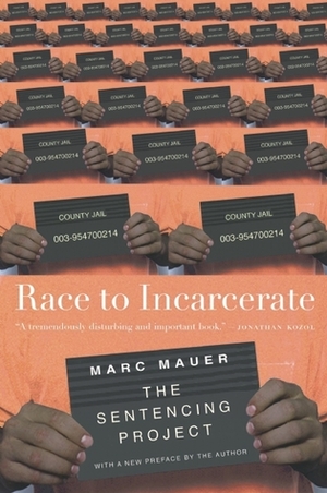 Race to Incarcerate by The Sentencing Project, Marc Mauer