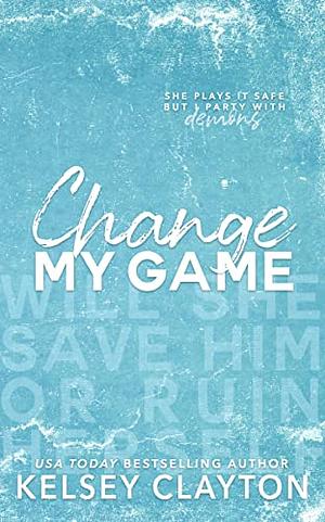 Change My Game by Kelsey Clayton