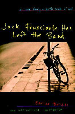 Jack Frusciante Has Left the Band: A Love Story- with Rock 'n' Roll by Enrico Brizzi, Stash Luczkiw