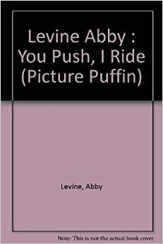 You Push, I Ride by Margot Apple, Abby Levine