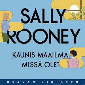 Kaunis maailma, missä olet by Sally Rooney