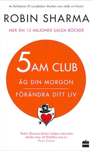 5 AM Club - Äg din morgon förändra ditt liv by Robin S. Sharma