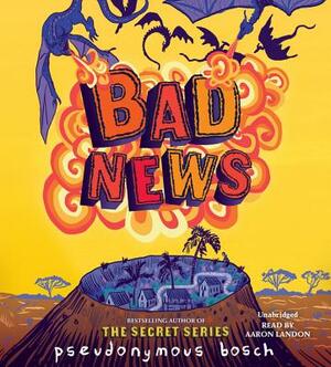 Bad News by Pseudonymous Bosch