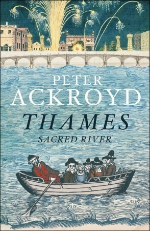 Thames: Sacred River by Peter Ackroyd