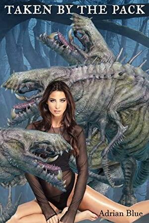 Taken by the Pack by Adrian Blue