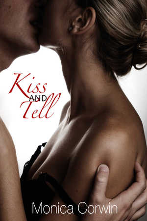 Kiss and Tell by Monica Corwin