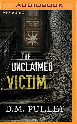 Unclaimed Victim, The by D.M. Pulley, D.M. Pulley