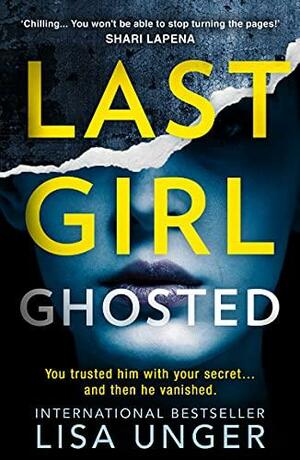 Last Girl Ghosted by Lisa Unger