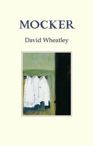 Mocker by David Wheatley