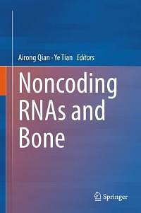 Noncoding RNAs and Bone by Ye Tian, Airong Qian