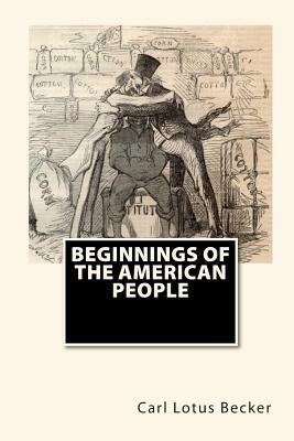 Beginnings Of The American People by Carl Lotus Becker