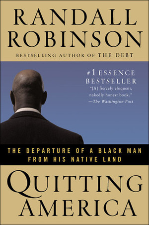 Quitting America: The Departure of a Black Man From His Native Land by Randall Robinson