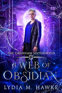 A Web of Obsidian by Lydia M. Hawke